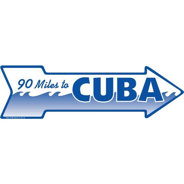 90 Miles Cuba - Arrow Signs for wholesale by Signs 4 Fun