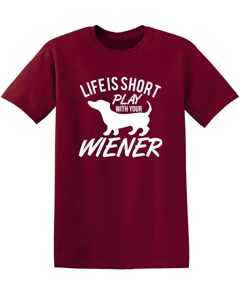 Feelin Good Tees - Wholesale Screen Printed T-Shirt - Unisex - Life Is Short Play With Your Wiener9