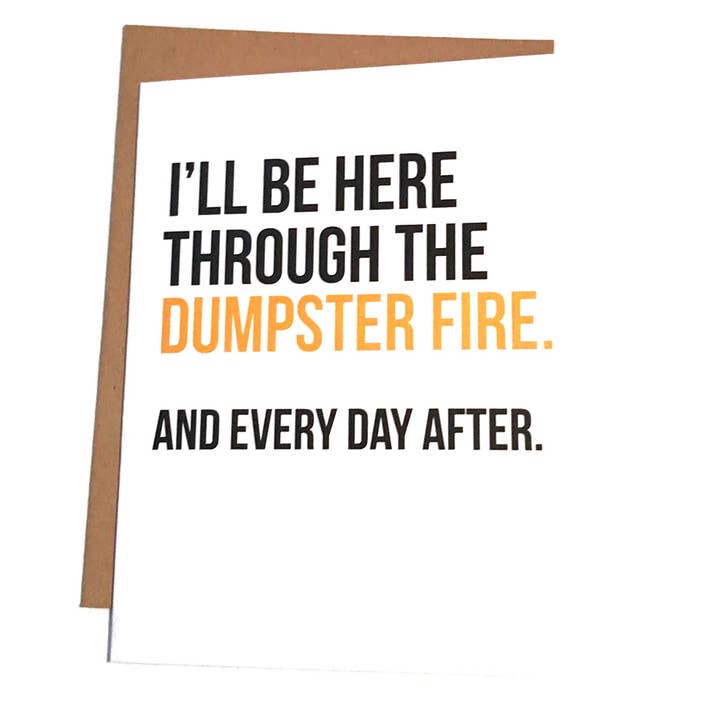 Jeg vil være her gennem Dumpster Fire-kortet for engroshandel hos BE Paperie