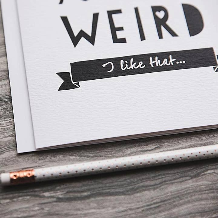 I am Nat Ltd - Wholesale Friendship Card - 'You Are Weird' Funny Anniversary Or Friendship Card2