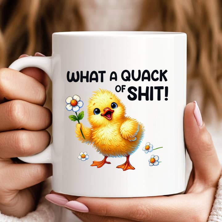 Hello Gorgeous Mugs - Wholesale Coffee Mug - What A Quack Of Shit Funny Mug