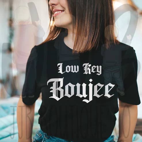 LowKey Boujee T-Shirt für den Großhandel von Rockin’ 5A Apparel