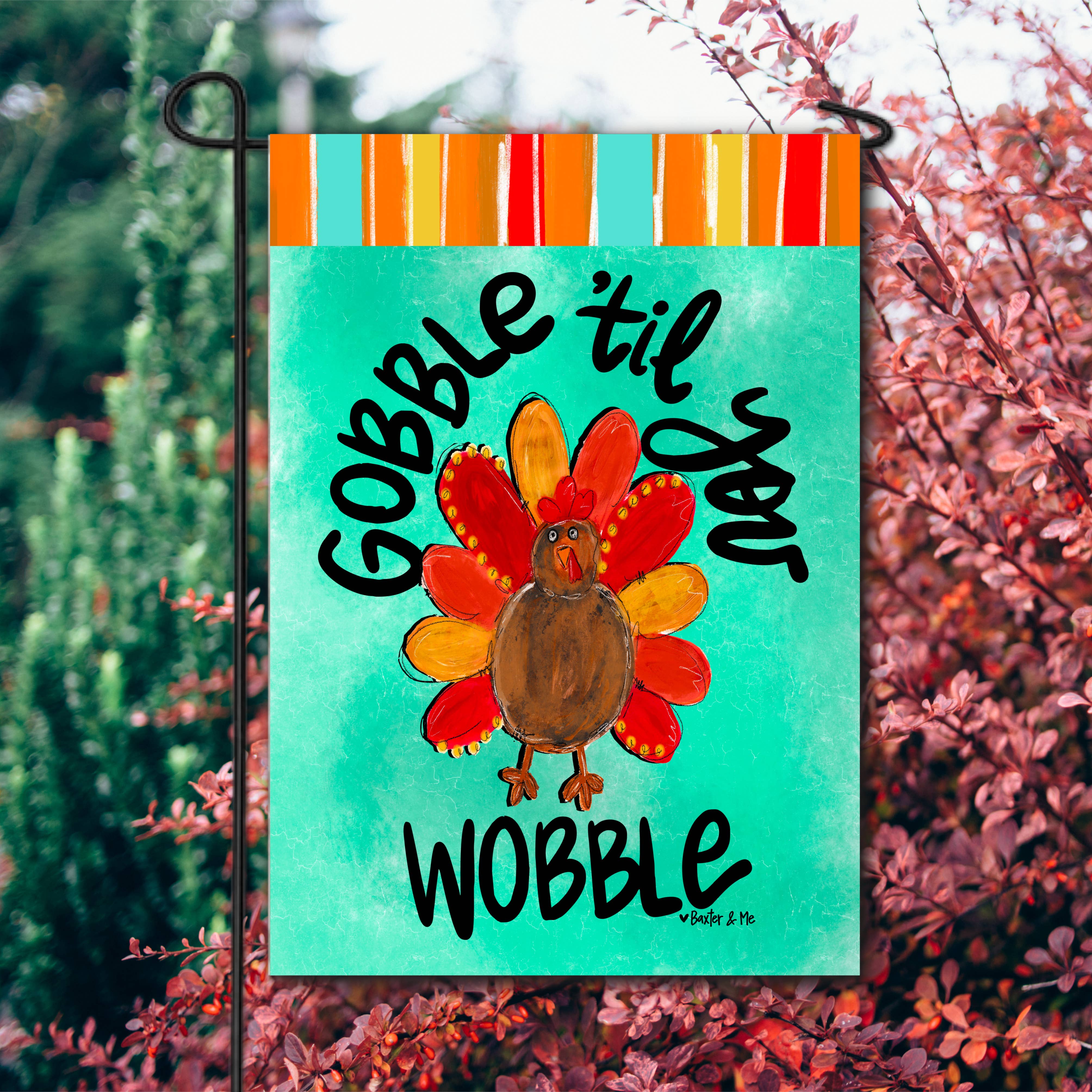 Baxter & Me - Wholesale Flag - Gobble Until You Wobble Turkey Garden Flag1
