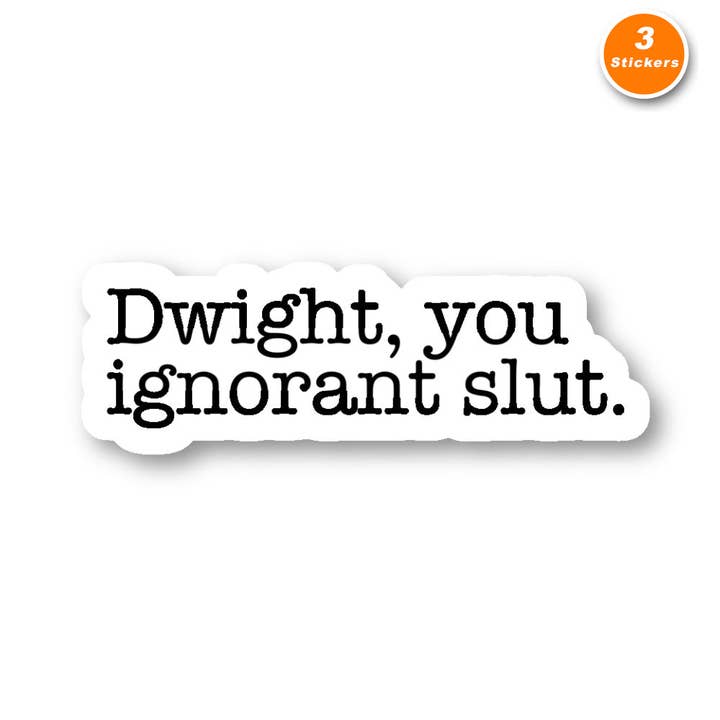 Dwight You Ignorant Slut The Office Quotes 3-pakke - Sæt med 2,5, 3 og 4 tommer Vinyl Laptop-klistermærker - Office-citater til bærbar computer, telefon, vandflaske, bil og mere mærkat (3-pakke) for engroshandel hos FunPopStickers