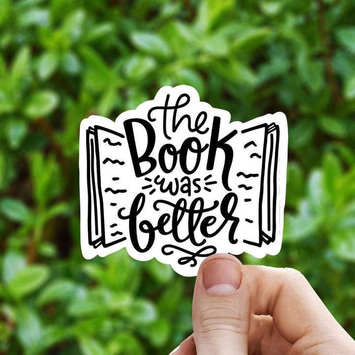The Book Was Better Vinyl Sticker for wholesale by Sweet Humors