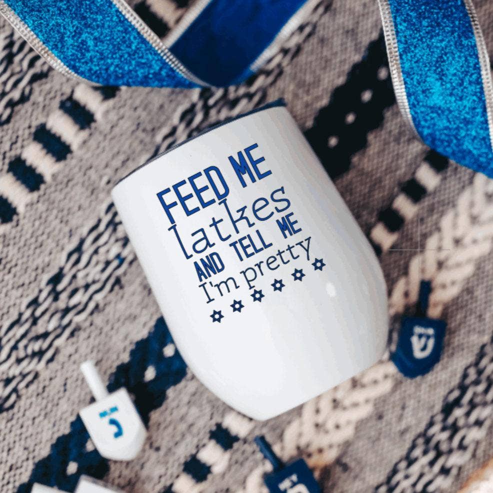 Salt Sparkle Shalom – wholesale Insulated mug/tumbler – Feed Me Latkes and Tell Me I'm Pretty Wine Tumbler1