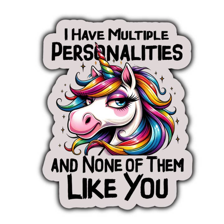 I have multiple personalities and none of them like you for wholesale by Stick to it creations