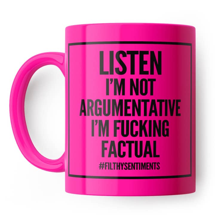 Not Argumentative Fucking Factual Mug for wholesale by Filthy Sentiments