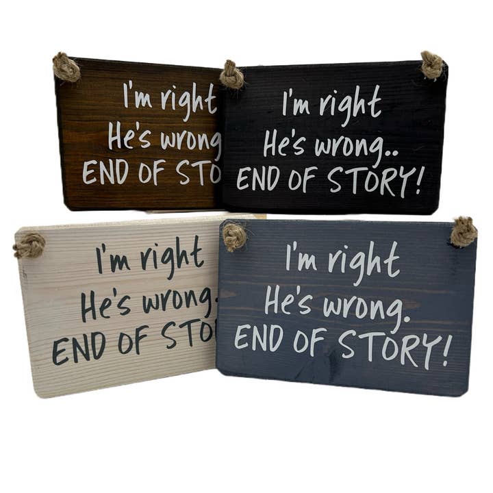 Jag har rätt, han har fel... handgjord hängande träskylt för wholesale av The Giggle Gift Company