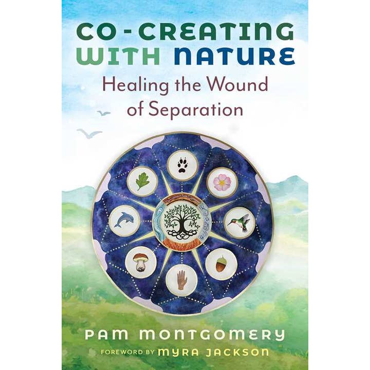 Co-Creating with Nature by Pam Montgomery for wholesale by Simon & Schuster