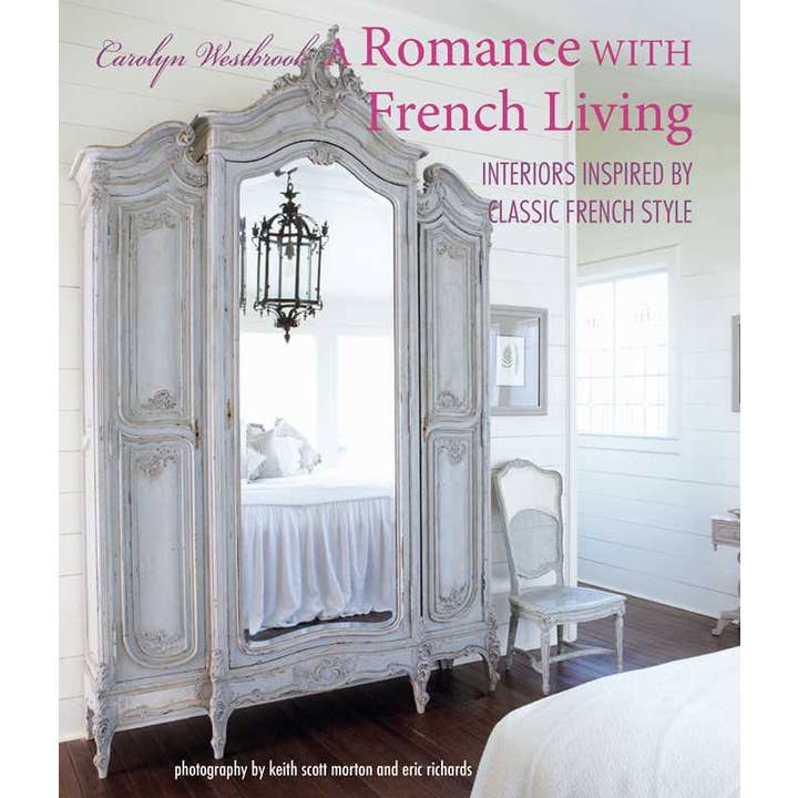 Romance with French Living by Carolyn Westbrook for wholesale by Simon & Schuster