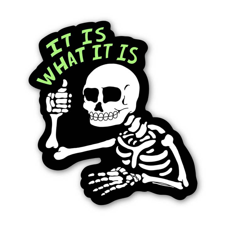 It Is What It Is Skeleton Sticker for wholesale by Big Moods