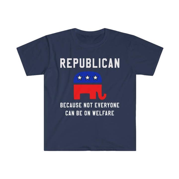 Republican Because Not Everyone Can Be On Welfare T-Shirts, Pro Trump Political Conservative T Shirt, Funny Conservative Unisex T-Shirt for wholesale by Plusminusco.com