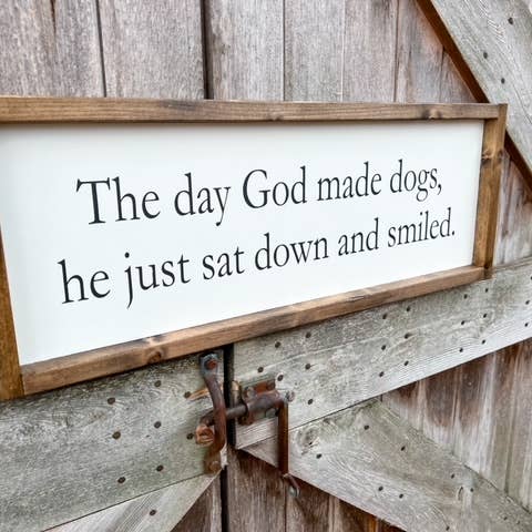 Dog Sign, The Day God Made Dogs He Just Sat Down and Smiled for wholesale by Gray Barn Creations