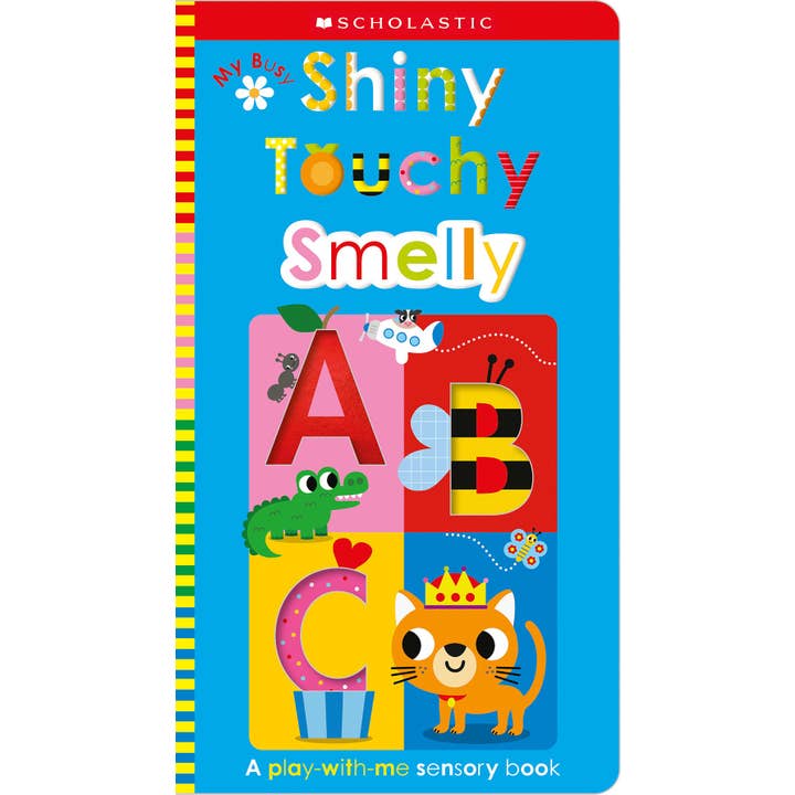 My Busy Shiny Touchy Smelly ABC: Early Learners for wholesale by Scholastic