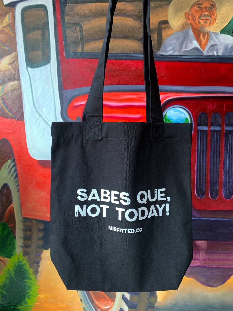 MISfitted.Co - Wholesale Tote Bag - Women's - Sabes Que, Not Today! Tote Bag / Upcycled Tote1