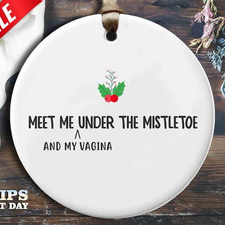 Funny Mistletoe Christmas Ornament - 'Meet me and my vagina for wholesale by VenusArtsShop