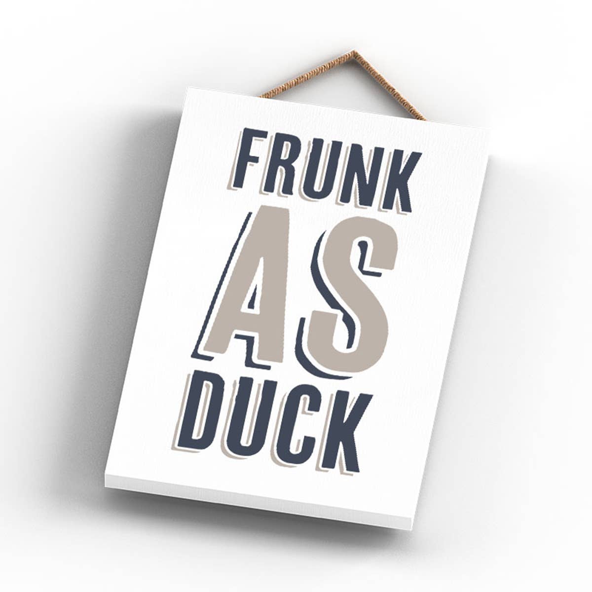 Vivid Squid Wholesale - Vente Pancarte - P3233 - Frunk As Duck, typographie grise moderne, Home Humour Woo2