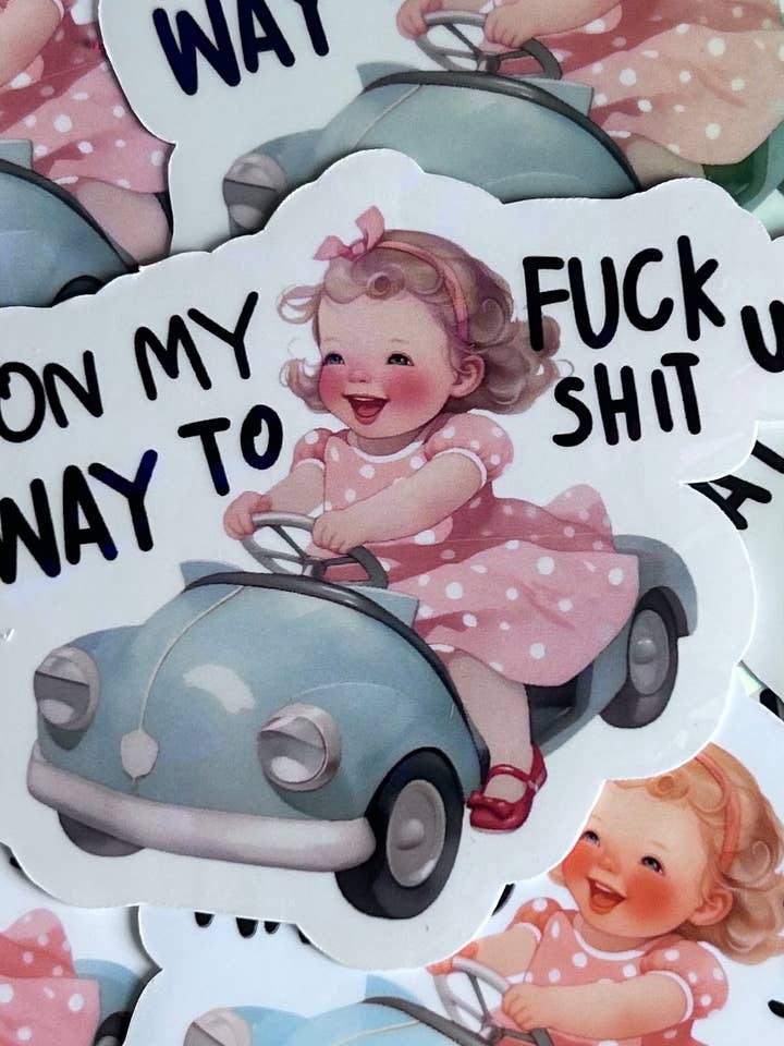 "On My Way To Fuck Shit Up" for wholesale by Lemonsgrace Designs