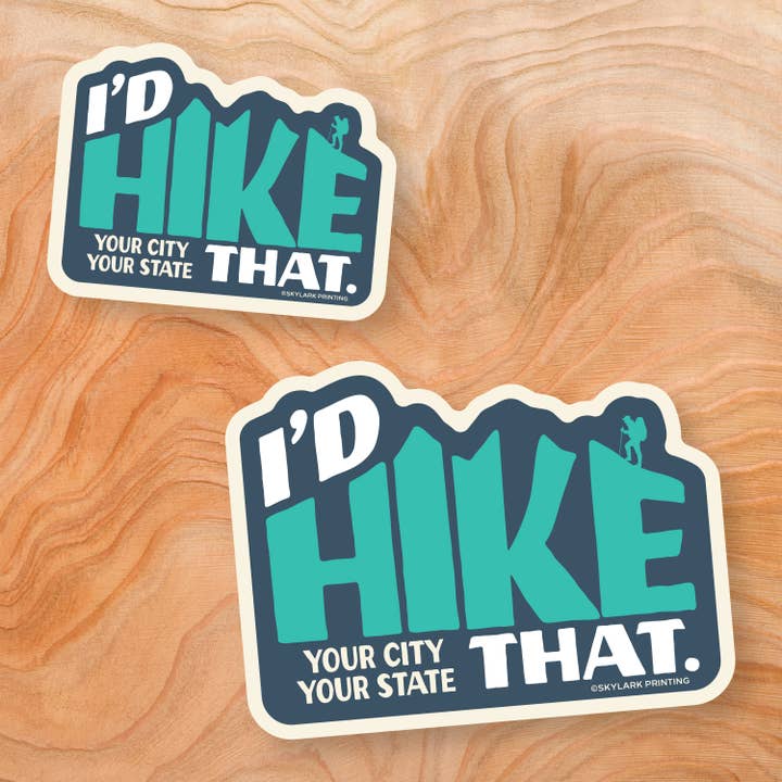 I'd Hike That Custom Name Drop Souvenir Sticker for wholesale by Skylark Printing
