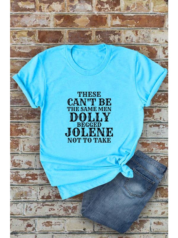 Top Avenue - Wholesale Screen Printed T-Shirt - Women's - Can't Be The Same Men DOLLY Begged JOLENE, Western, Unisex Round Neck T-Shirt14