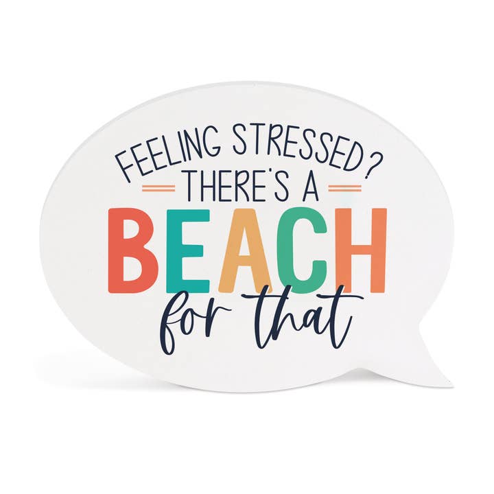 P. Graham Dunn - Wholesale Desk/Tabletop Sign - Feeling Stressed? There's A Beach For That Word Bubble1