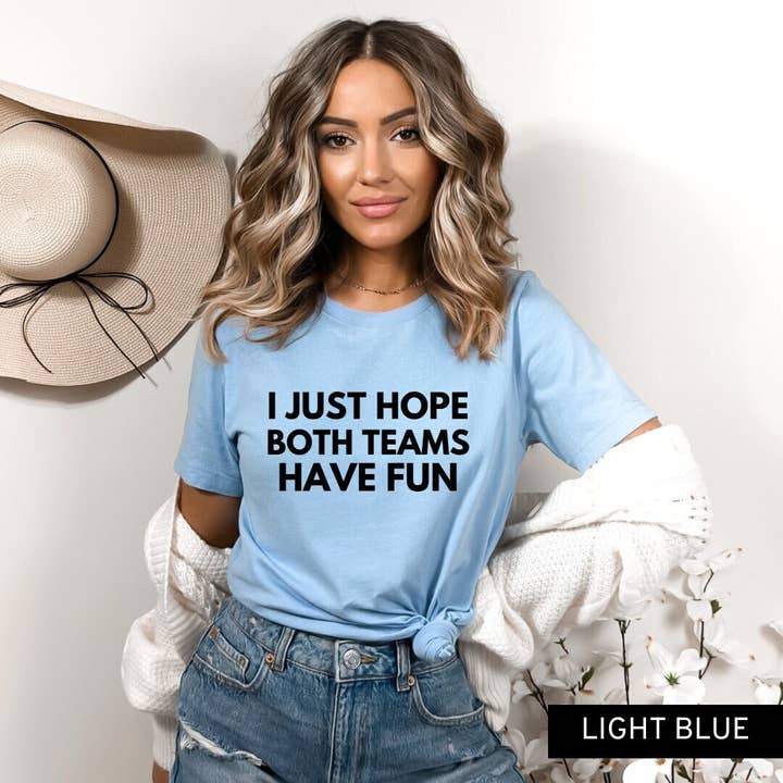 Camiseta con texto en inglés «I Just Hope Both Teams Have Fun» para venta al por mayor de Rosie and Vi