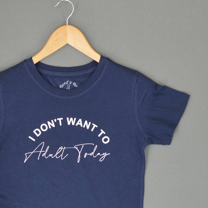 I Don't Want to Adult Today BIOLOGISCH VOLWASSEN T-shirt voor wholesale door Rocket & Rose Ltd