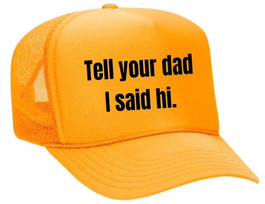 Inappropriate Trucker Hats - Wholesale Trucker Hat - Women's - Tell Your Dad I Said Hi Trucker Hat14