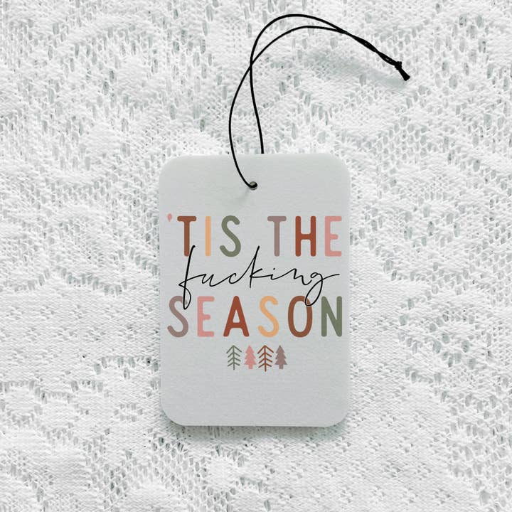 Tis The Fucking Season Neutral Air Freshener for wholesale by My Cheeky Darling Shop