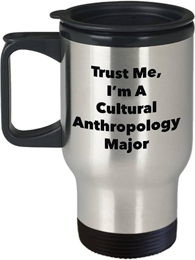 Trust Me, I'm A Cultural Anthropology Major Travel Mug for wholesale by CustomHappy