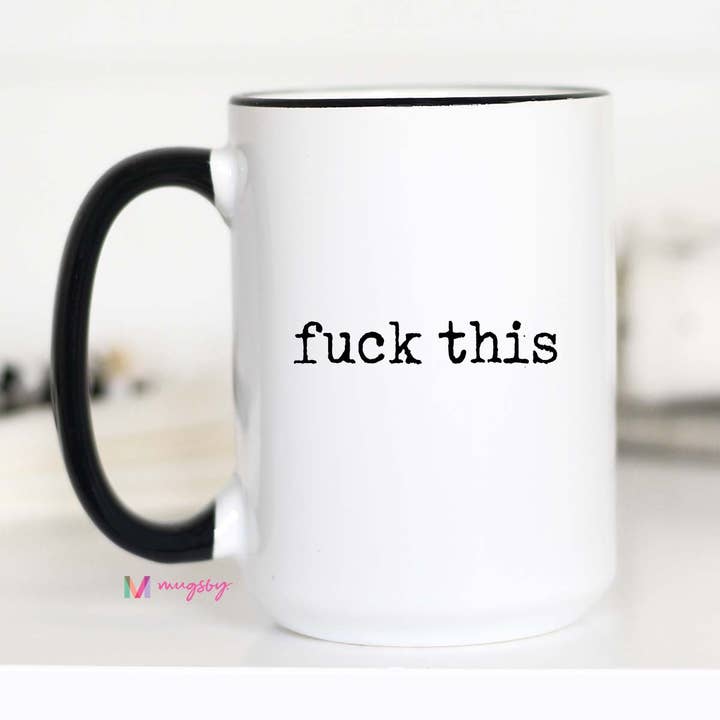 Sarcastic Coffee Mug Fuck This Funny Ceramic Mug for wholesale by Mugsby