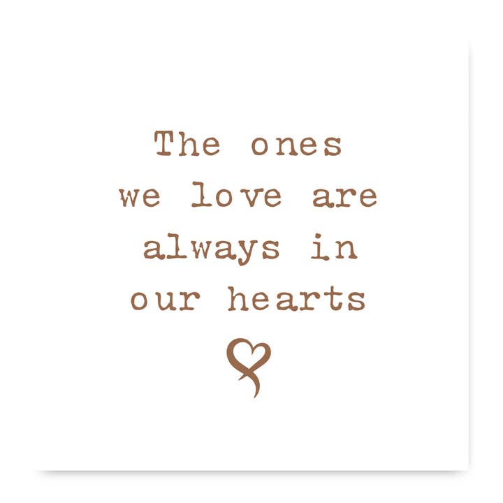 Carte The Ones We Love Are Always In Our Hearts pour la vente par Deliart.co.uk