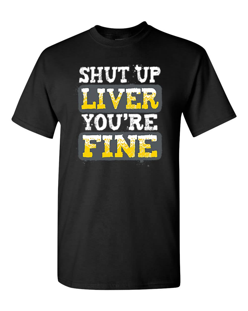 CJS Products LLC - Wholesale Screen Printed T-Shirt - Unisex - Shut Up Liver You're Fine T-shirt Alcohol Drinking Beer 0