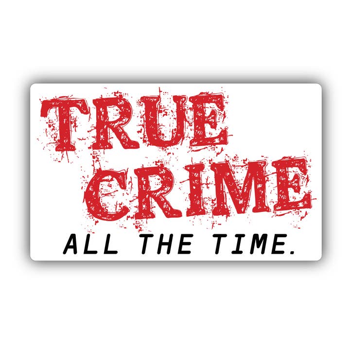 Autocollant vinyle True Crime All The Time pour la vente par Lucky Mfg. Co.