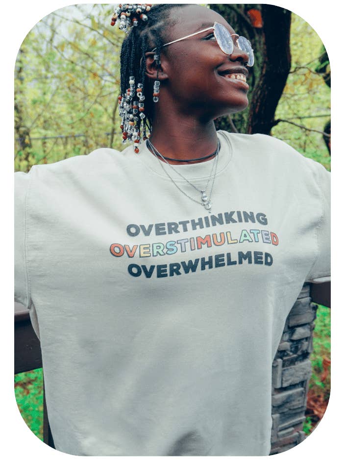 Overthinking, Overstimulated, Overwhelmed - Sweatshirt for wholesale by Self-Care Is For Everyone