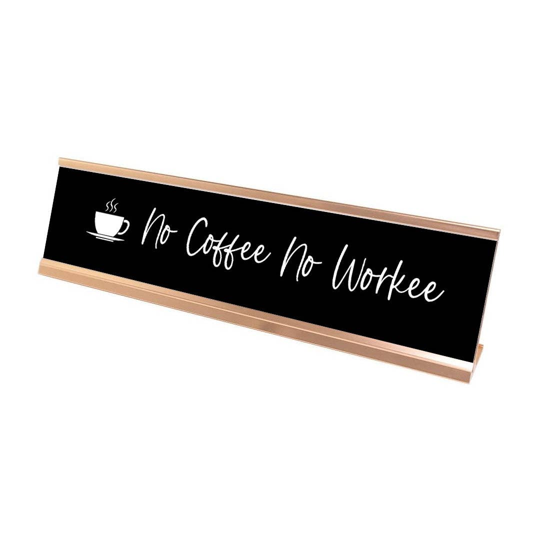 All Quality - Wholesale Desk/Tabletop Sign - No Coffee No Workee Desk Sign, novelty nameplate (2 x 8")0