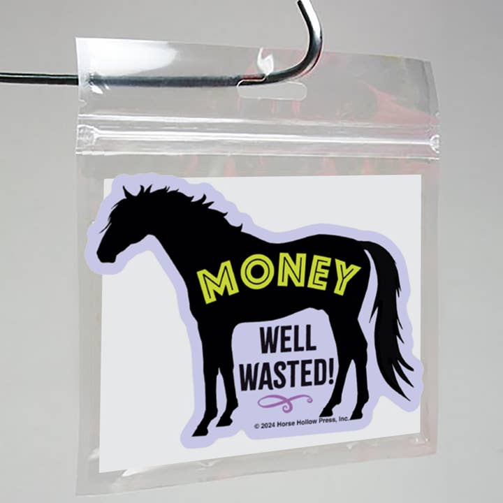 Horse Hollow Press / Pretty, Funny, Snarky Cards & Stickers - Wholesale Sticker - 3" Tumbler Horse Sticker / Money Well Wasted / WATERPROOF5