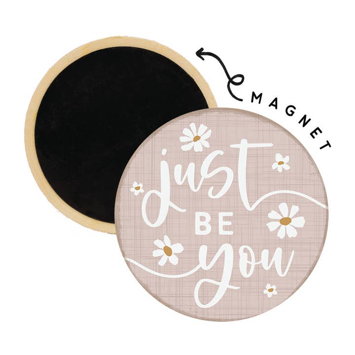 Just Be You Flowers - Magnets ronds pour la vente par Sincere Surroundings