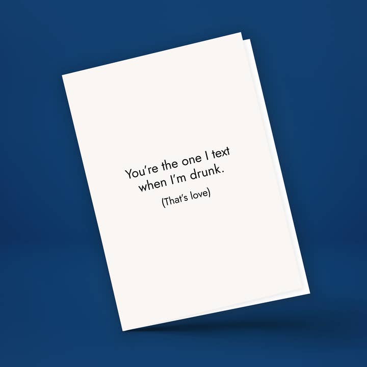 Swoon Cards: "You're The One I Text When I'm Drunk. (That's Love)." Greeting Card for wholesale by SwoonCards