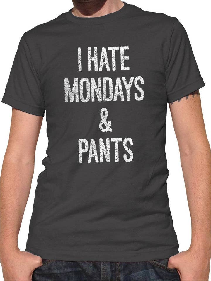 Men's I Hate Mondays and Pants T-Shirt for wholesale by Boredwalk