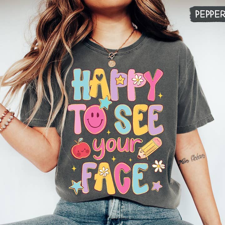 Glaime - Wholesale T-Shirt (Graphic) - Women's - Comfort Colors Happy To See Your Face Shirt, Back To School 2