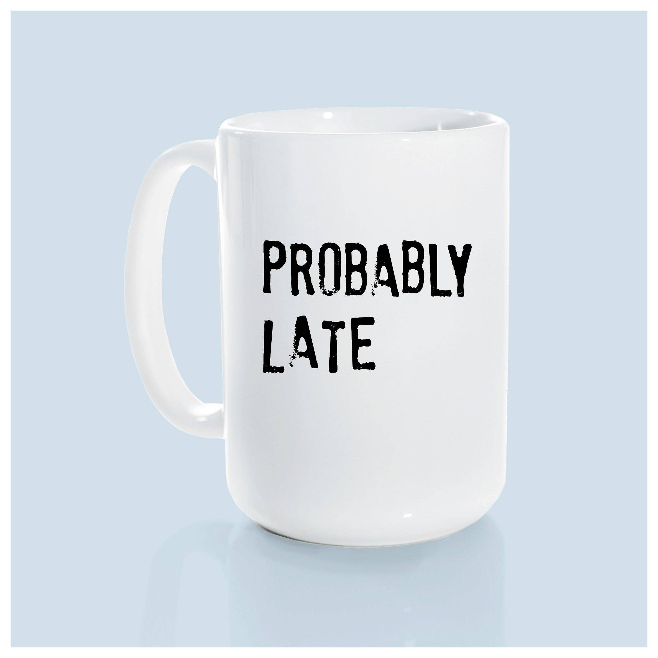 Prairie Chick Prints - Wholesale Coffee Mug - probably late | ceramic mug2