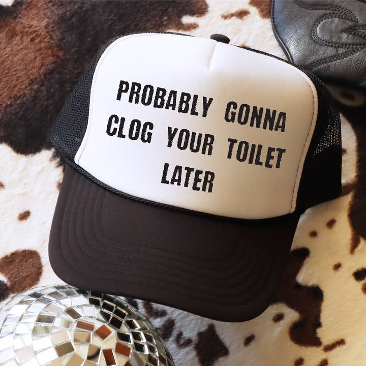 Probablemente Va a Atascar Tu Inodoro Más Tarde Gorra de Camionero para venta al por mayor de 316 Legacy LLC