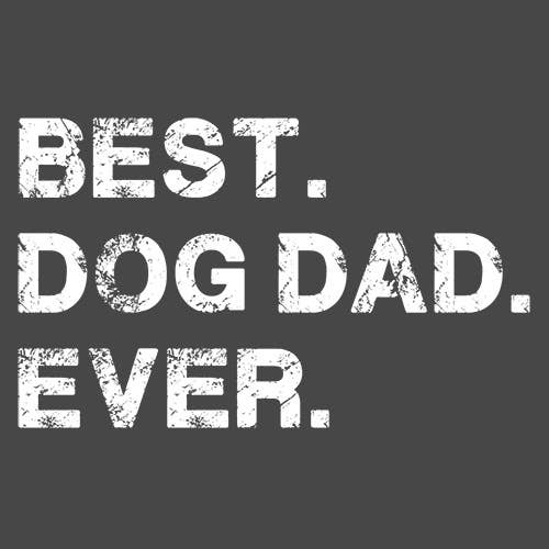 Feelin Good Tees - Wholesale Screen Printed T-Shirt - Men's - Best Dog Dad Ever16