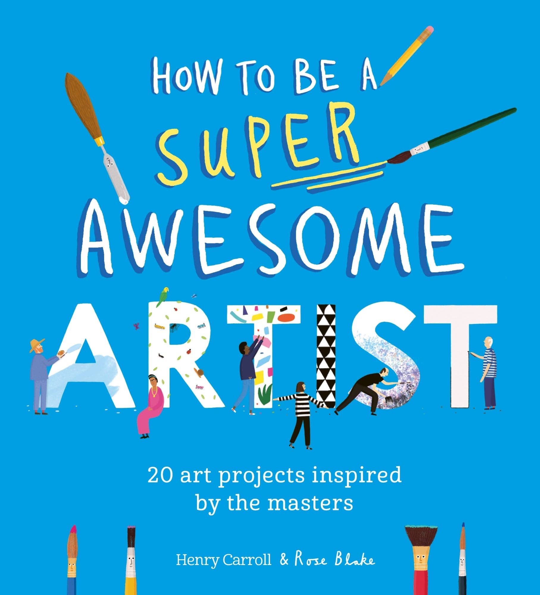 Chronicle Books - Wholesale Arts & Entertainment - How to Be a Super Awesome Artist0
