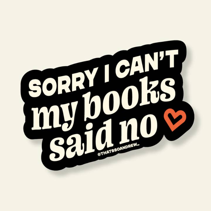 Je ne peux pas. My Books Said No - Autocollant en vinyle pour librairie pour la vente par That’s So Andrew