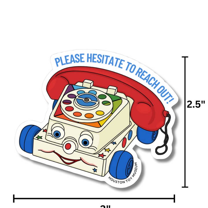 Houston Toy Museum - Wholesale Sticker - "Please Hesitate to Reach Out" Chatter Phone Sticker1