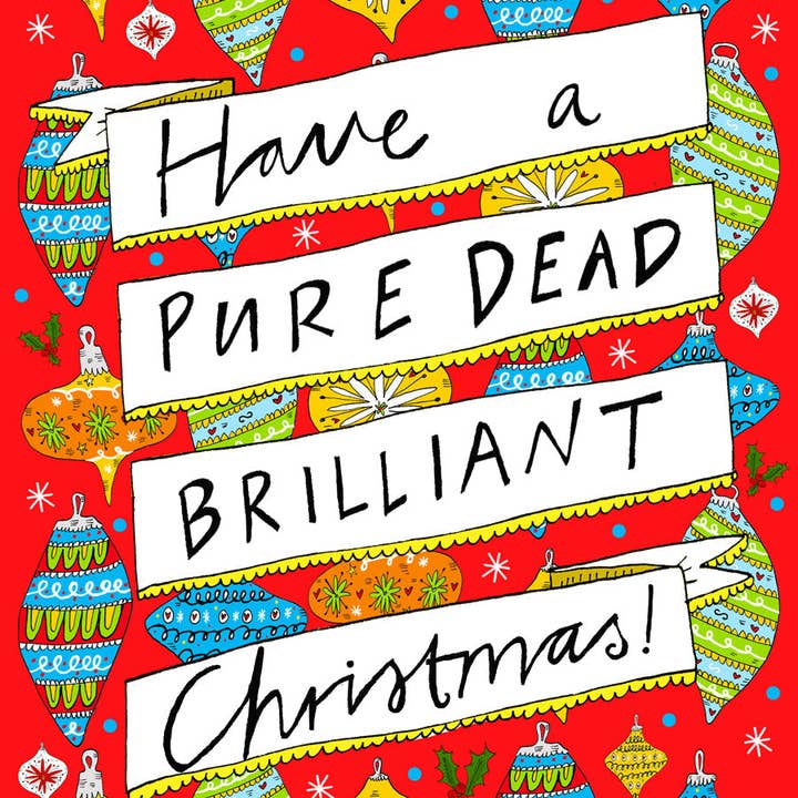 Claire Barclay Draws - Wholesale Ornament - Have a Pure Dead Brilliant Christmas! Xmas Bauble2