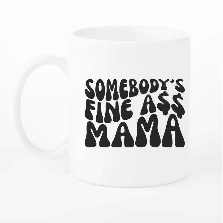 Somebody Fine Mama Ceramic Mug for wholesale by Seven77nine